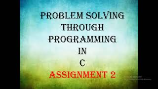 problem solving through programming in c assignment 2
