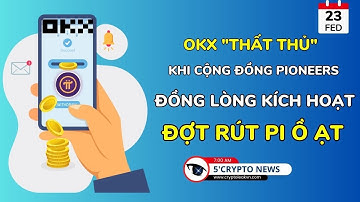 [5 Phút Crypto] - OKX "thất thủ" khi cộng đồng Pioneers đồng lòng kích hoạt đợt rút Pi ồ ạt