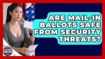 Are Mail-in Ballots Safe From Security Threats? - Election Central Channel