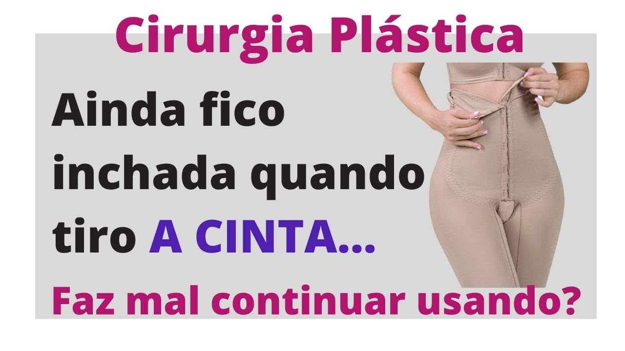 Não consegue ficar sem a cinta após a cirurgia plástica porque fica inchada?  Saiba o que fazer!