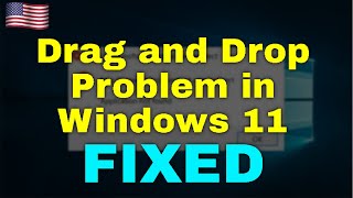 نحوه رفع مشکل Drag and Drop در ویندوز 11