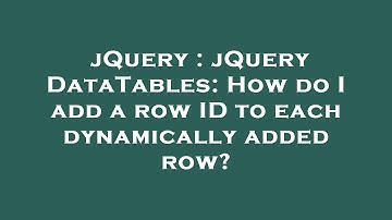 jQuery : jQuery DataTables: How do I add a row ID to each dynamically added row?