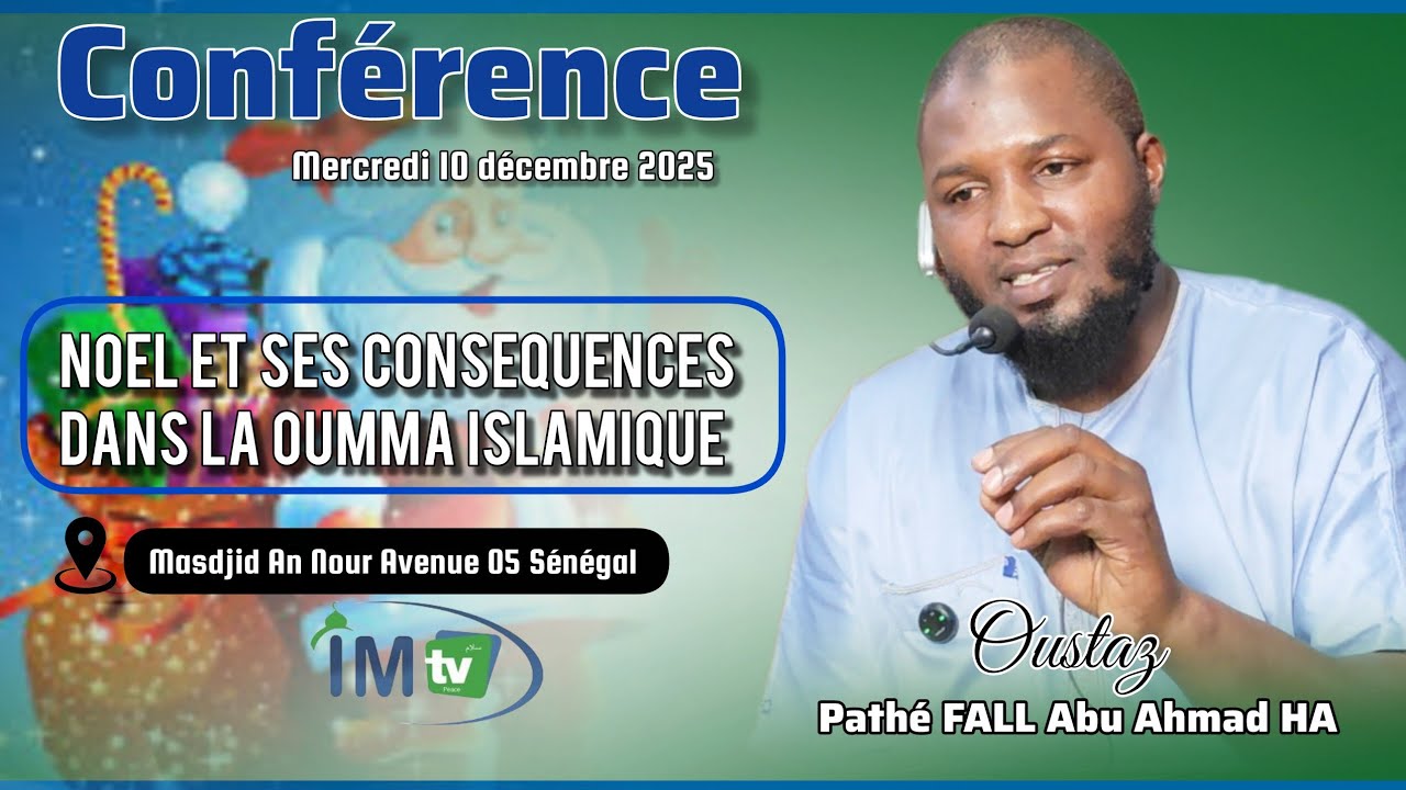 Conférence 10-12-25: Noel et ses conséquences dans la oumma islamique II Oustaz Pathé FALL HA 