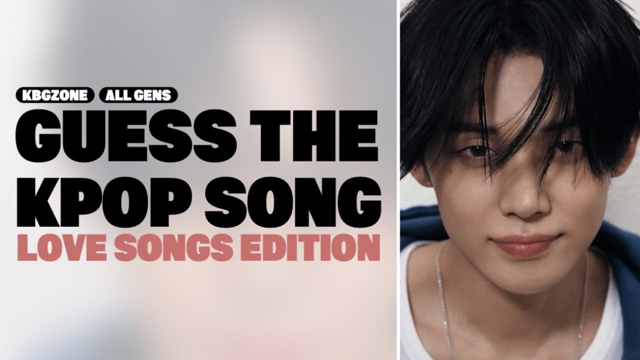 GUESS THE KPOP LOVE SONGS • BOYS ONLY! • KBGZONE (KPOP GAMES)