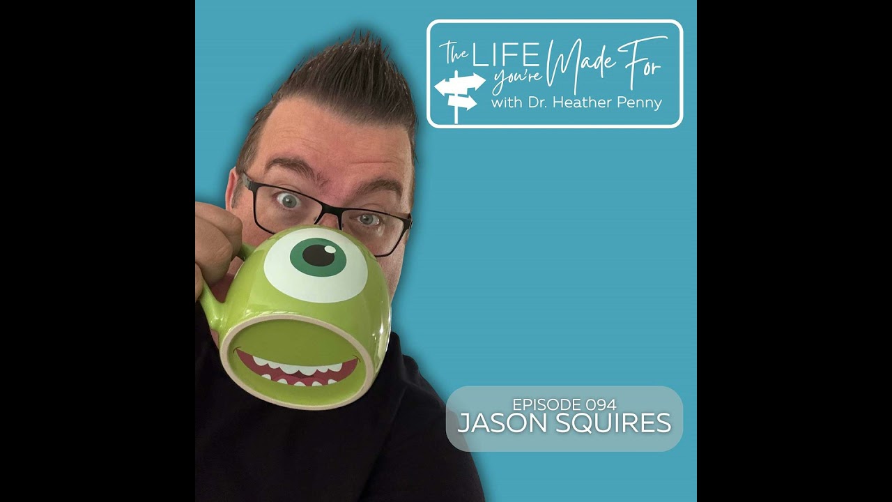 094 The Entrepreneurial Journey with Jason Squires | Clarity, Creativity & the Courage to Choose