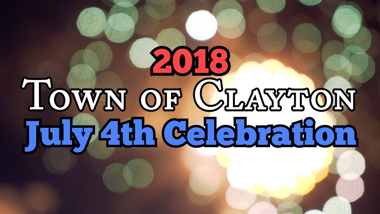 2018 Town of Clayton July 4th Celebration! YouTube