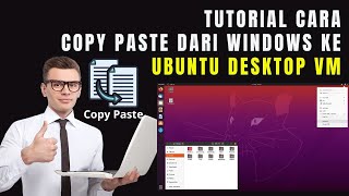 Tutorial cara Copy paste dari Windows ke  Ubuntu Desktop VM