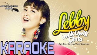 Uwik Uwik Cinta - Lebby (HQ Karaoke Video)