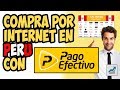 PagoEfectivo - Que es y como funciona / Comprar por Internet con PagoEfectivo