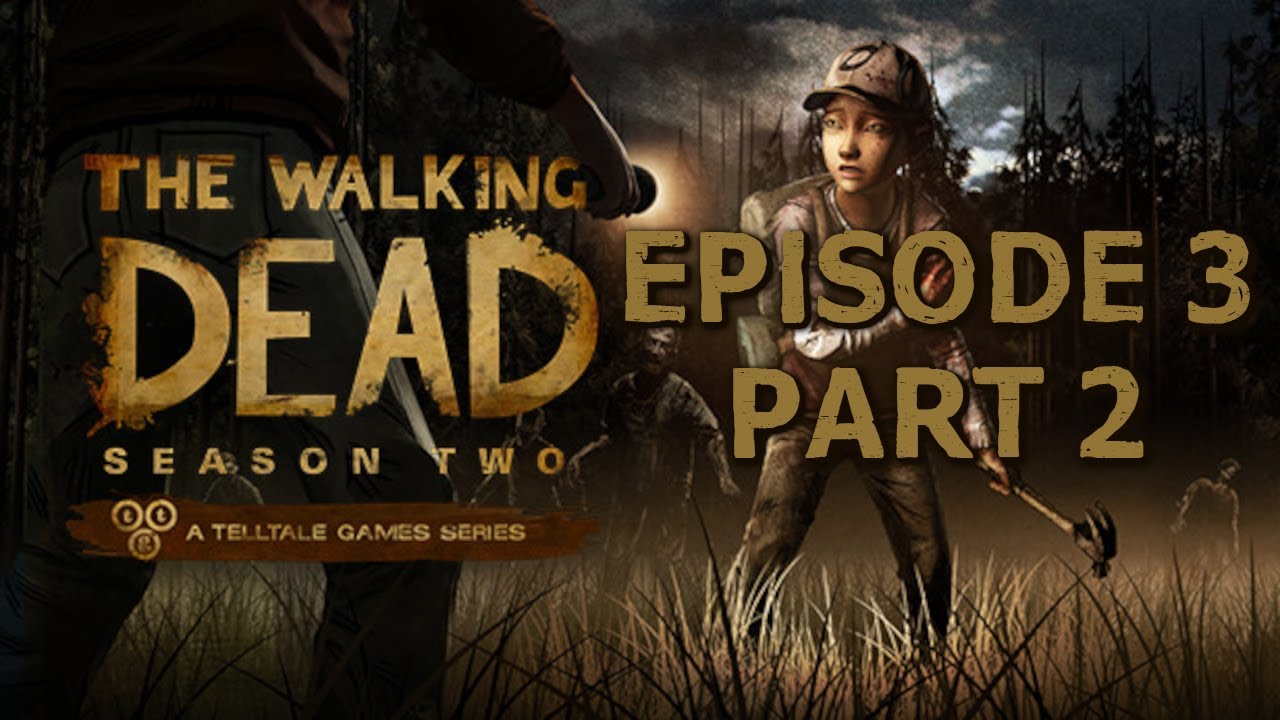 TellTale's TWD Season 2 Episode 2 Part 2 YouTube