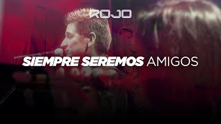 ROJO - Siempre Seremos Amigos (En Vivo ) chords