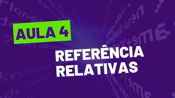 CURSO DE VBA GRATUITO - COMPLETO - 04 Referência relativas