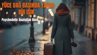 Yüce Dağ Başinda Yanar Bi̇r Işik - Psychedelic Anatolian Rock