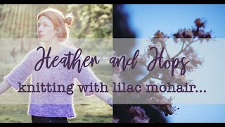 Lilac Mohair? What a Surprise! || Episode 34 || Heather and Hops Knitting Podcast ||