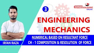 Lec 3 | Numerical Based on Resultant Force | Composition & Resolution of Forces | Engg Mechanics