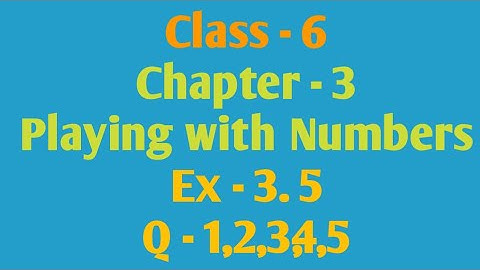 Q-1 to Q-5,Ex - 3.5, Playing with Numbers, Chapter-3, Class 6 maths NCERT, e Vidya