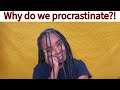 Why we procrastinate and how to finally stop it!