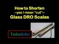 How to Cut (Shorten) Glass DRO Scales