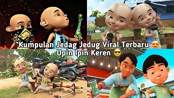 KUMPULAN JEDAG JEDUG UPIN IPIN KEREN SPESIAL VIRAL DAN TERBARU 🔥