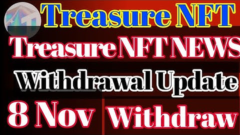 Treasure NFT Withdrawal Update Today | New Withdrawal Date | Treasure Fun Withdrawal Latest News