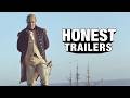 Honest Trailers | Master and Commander: The Far Side of the World