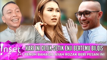 HARI INI PENUH BAHAGIA DETIK" ENJI BASKORO BERTEMU BILQIS ANAK AYU TING-TING,AYAH ROZAK BERI PESAN