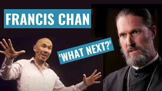 Francis Chan  'What should I do next?' Father Josiah Trenham, an Orthodox priest, gives the answer.