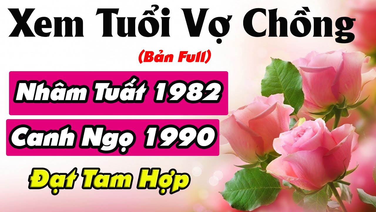 (Xem Ngay)Xem Tuổi Chồng Nhâm Tuất 1982 Vợ Canh Ngọ 1990 Có Hợp Nhau Không|Đại Hải Thủy|Lộ Bàng Thổ