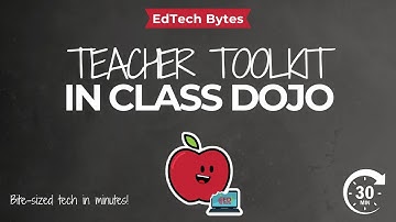 EdTech Byte ClassDojo Teacher Toolkit