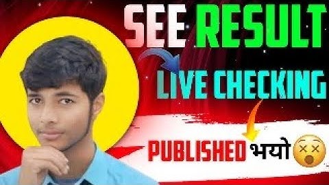SEE 2081 Result Live checking | see exam results today | today exam results see 2081 live checking
