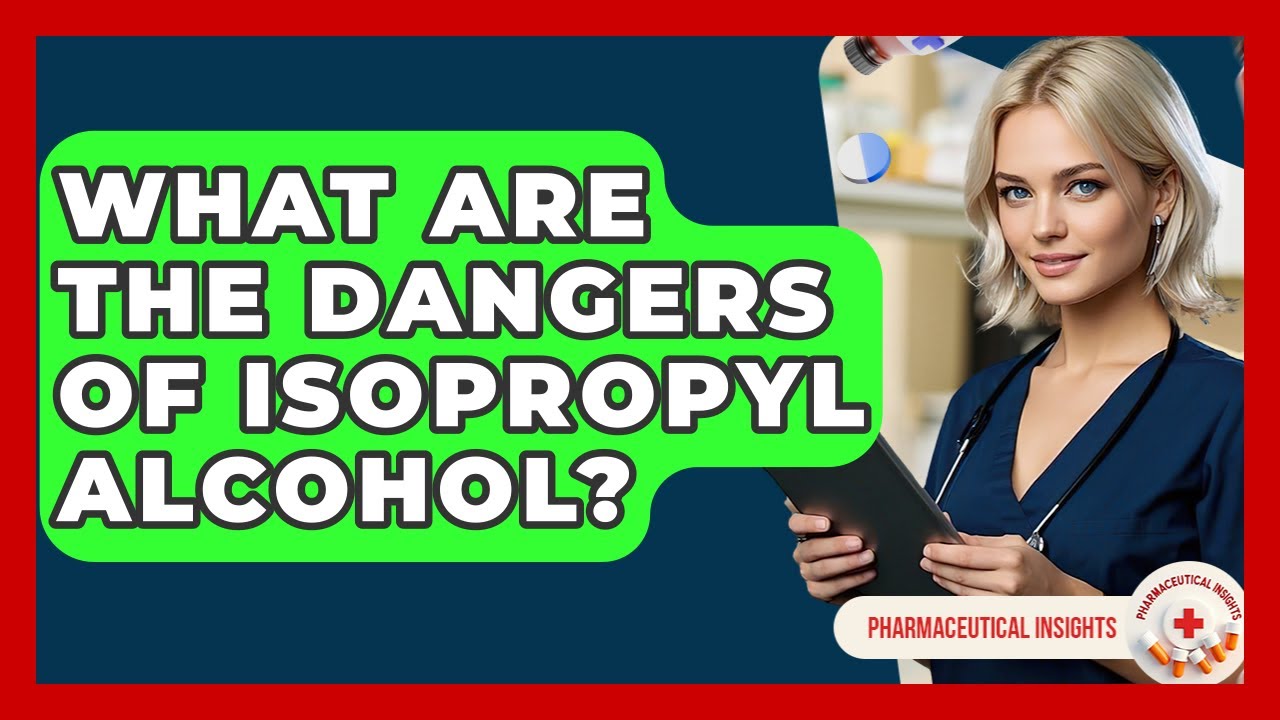 What Are The Dangers Of Isopropyl Alcohol? - Pharmaceutical Insights