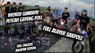 NYORED LUMBAYU LAGI BOLO‼️PETCAH GAYENGE POLL‼️FULL ONGKEK FULL BLAYER‼️