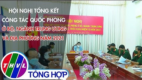 Hội nghị tổng kết công tác quốc phòng ở bộ ngành trung ương và địa phương năm 2021