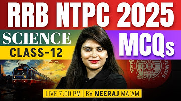 RRB NTPC Science Classes 2025 | RRB NTPC Science Practice Set | Important MCQs #12  | By Neeraj Mam