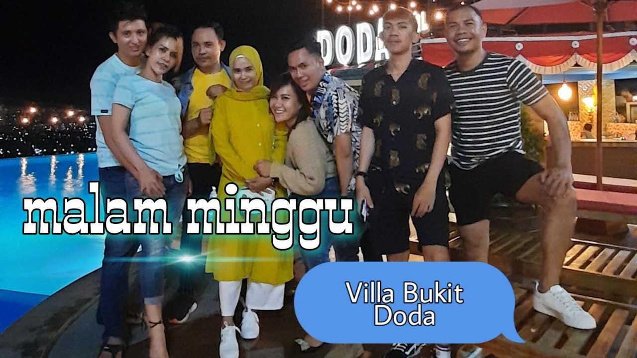 Malam minggu  di Villa bukit Doda