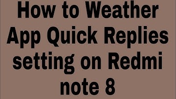 How to Weather App Quick Replies setting on Redmi note 8