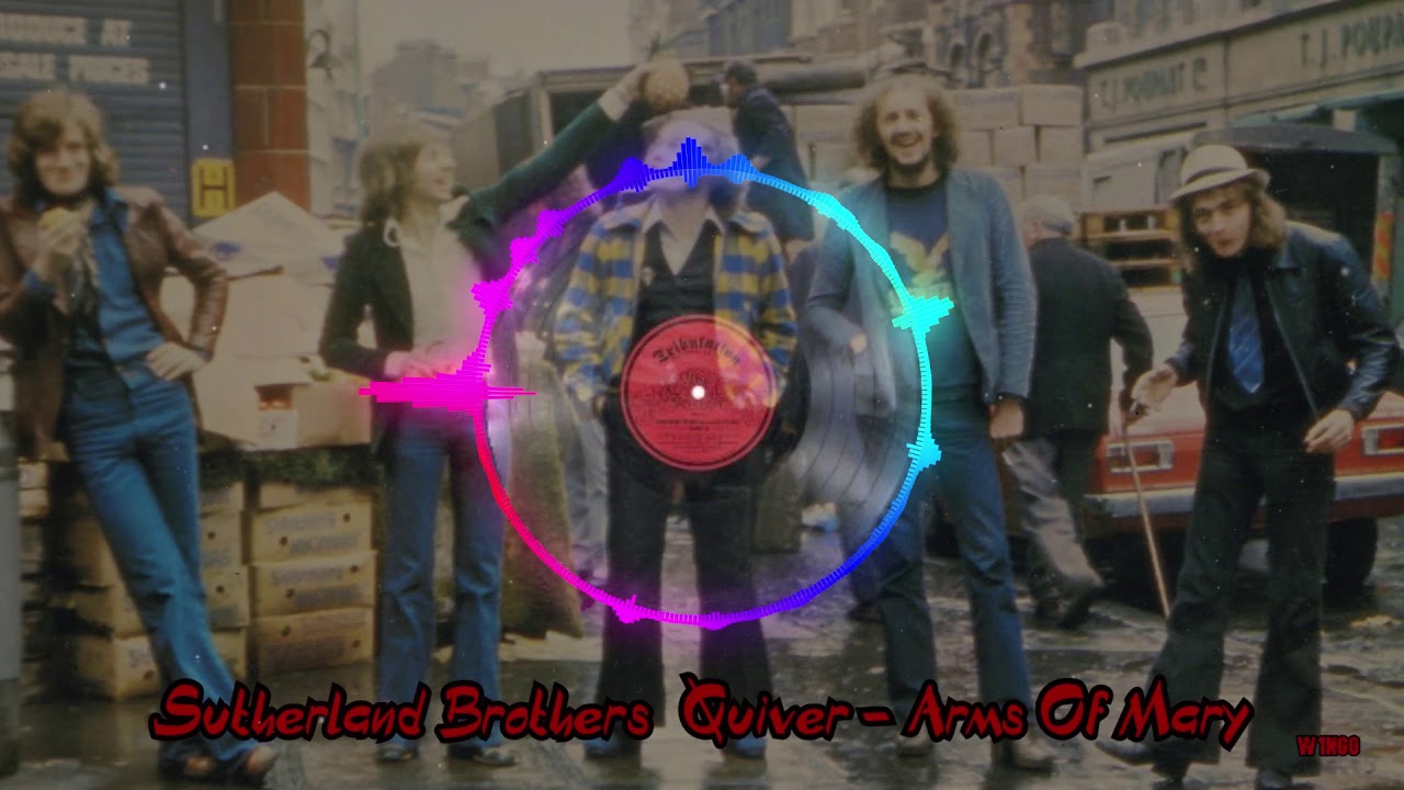 Sutherland Brothers Quiver Arms Of Mary YouTube