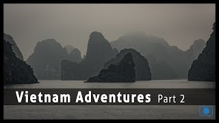 Vietnam Photography Adventures #2 - Halong Bay to Hoi Ann and Saigon