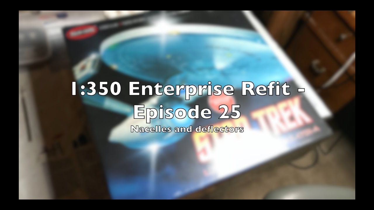 Polar Lights 1:350 USS Enterprise Refit - Part 25 - Nacelles and ...