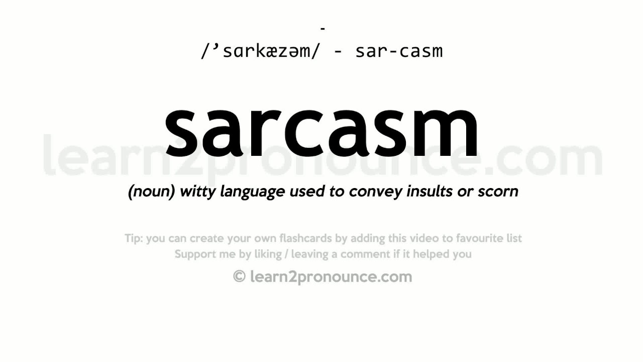 Sarcasm pronunciation and definition