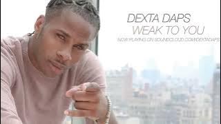 Weak To You - Dexta Daps (Jan. 2018)