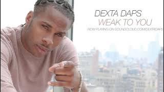 Weak To You - Dexta Daps (Jan. 2018)