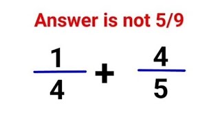(1/4) + (4/5) Answer is not 5/9. Can you solve this Math test #math #fastandeasymaths