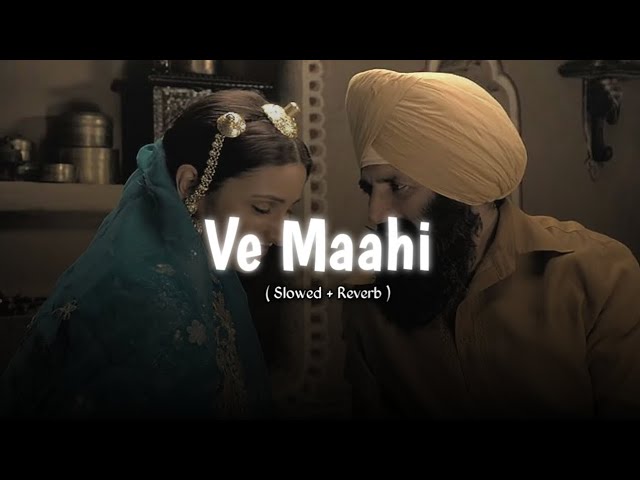 Ve Maahi || Slowed + Reverb || Search Lofi || Arijit Singh | Feel The Lofi