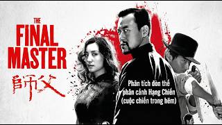 Sư Phụ The Final Master - Phân Tích Đòn Thế Phân Cảnh Hạng Chiến