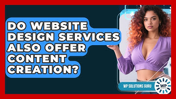 Do Website Design Services Also Offer Content Creation? | WP Solutions Guru News