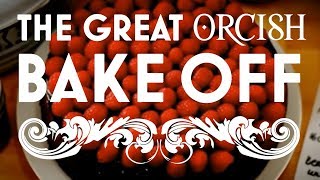 The Great Orcish Bake Off Intro! (Submitted by Team Hippo!)