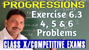 PROGRESSIONS/4,5 & 6 PROBLEMS IN EXERCISE 6.3/CLASS X