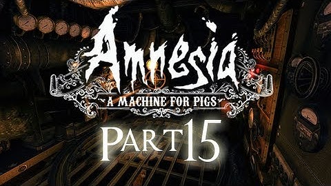 Raghn Plays: Amnesia: A Machine for Pigs | Part 15 | THREE LITTLE PIGGIES