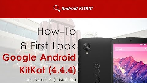 How-To & First Look: Google Android KitKat (4.4.4)